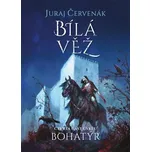 Bohatýr IV: Bílá věž - Juraj Červenák…