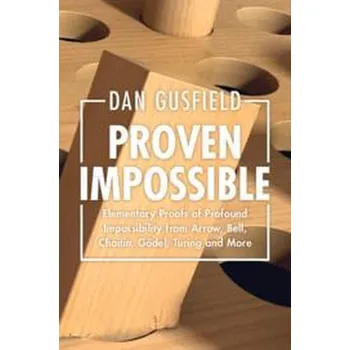 Matematika Proven Impossible - Gusfield, Dan (University of California, Davis) [EN] (2024, Brožovaná, Cambridge University Pr.)