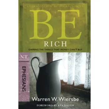 Kniha Be Rich - Ephesians - Wiersbe, Warren W.