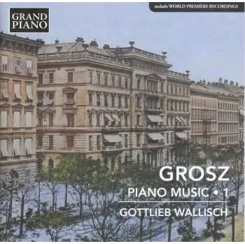 Zahraniční hudba CD Wilhelm Grosz: Klavierwerke Vol.1 2024