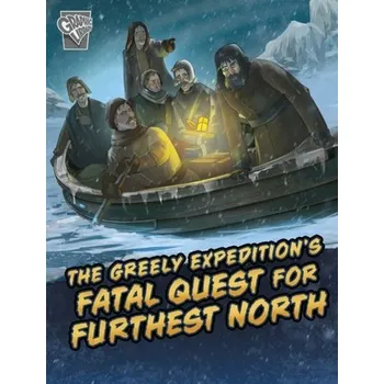 The Greely Expedition's Fatal Quest for Furthest North - Golkar, Golriz [EN] (2024, Brožovaná, Capstone Global Library Ltd)