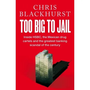 Populárně naučná literatura pro dospělé Too Big to Jail - Blackhurst, Chris