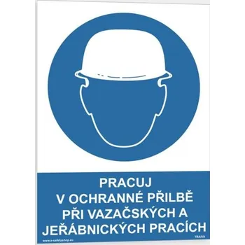 Traiva s.r.o. Pracuj v ochranné přilbě při vazačských a jeřábnických pracích Verze: Samolepka 210 x 297 mm (A4) tl. 0.1 mm - Kód: 03666