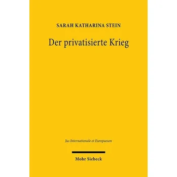 Der privatisierte Krieg - Stein, Sarah Katharina