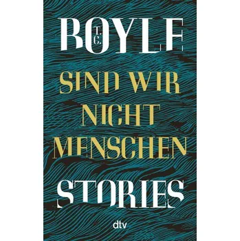 Sind wir nicht Menschen - Boyle, T. C. [DE] (2021, Měkká, dtv Verlagsgesellschaft)