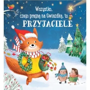 Pohádka Wszystko, czego pragnę na gwiazdkę, to przyjaciele - praca zbiorowa
