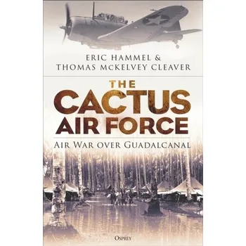 Cestování The Cactus Air Force - Eric M. Hammel [EN] (2024, Brožovaná, Bloomsbury Publishing PLC)