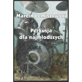 Hudební výchova Perkusja dla najmłodszych - Lemiszewski, Marcin