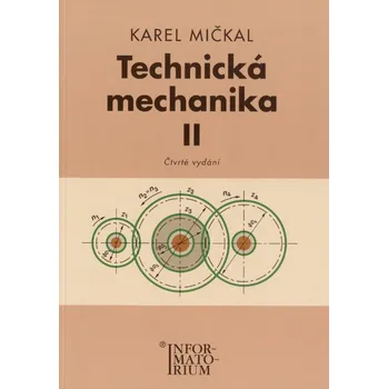 Technická mechanika II Pro studijní obory SOŠ a SOU Karel Mičkal