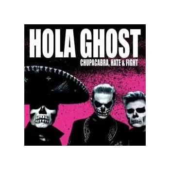 Zahraniční hudba CD Hola Ghost: Chupacabra, Hate & Fight 2024