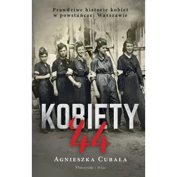 Literární biografie Kobiety`44. Prawdziwe historie kobiet w powstańczej Warszawie wyd. 2023 - Cubała Agnieszka
