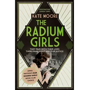 The Radium Girls - Moore, Kate