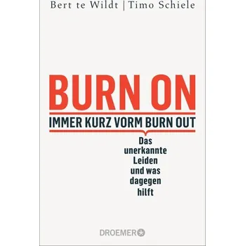 Burn On: Immer kurz vorm Burn Out - Wildt, Bert te [DE] (2023, Brožovaná, Droemer Taschenbuch)