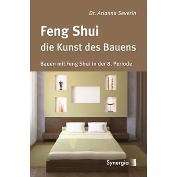 Feng Shui - die Kunst des Bauens - Severin, Arianna