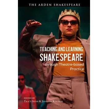 Anglický jazyk Teaching and Learning Shakespeare through Theatre-based Practice [EN] (2024, Brožovaná, Bloomsbury Publishing PLC)