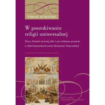 W poszukiwaniu religii uniwersalnej - Tomasz Szymański