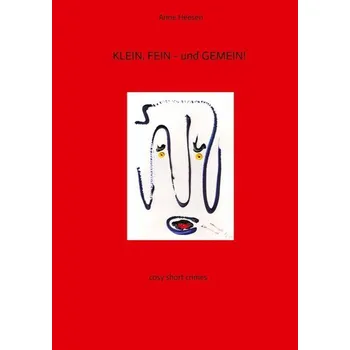 KLEIN, FEIN - und GEMEIN! Kurz-Krimis mit Pfiff. Very british! - Heesen, Anne
