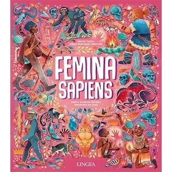 Femina Sapiens: Dejiny evolúcie človeka zamerané na ženy - Yustos, Diego Rodríguez Robredo Marta