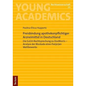 Preisbindung apothekenpflichtiger Arzneimittel in Deutschland - Huppertz, Paulina-Élissa