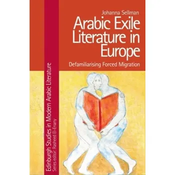 Arabic Exile Literature in Europe - Sellman, Johanna [EN] (2024, Brožovaná / brožovaná, Edinburgh University Press)