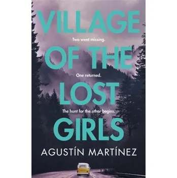 Village of the Lost Girls - Martínez, Agustín [EN] (2018, Vázaná, Quercus publishing)