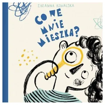 Co we mnie mieszka? - Zuzanna Kowalska