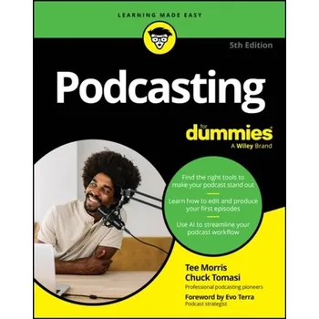 Podcasting For Dummies - Morris, Tee [EN] (2024, Brožovaná, John Wiley & Sons Inc)