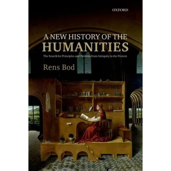 Populárně naučná literatura pro dospělé A New History of the Humanities - Bod Rens [EN] (2015, Brožovaná / brožovaná, Oxford University Press)