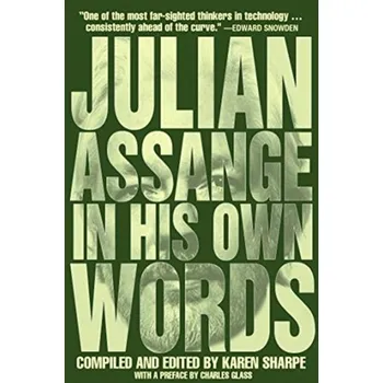 Julian Assange In His Own Words - Assange Julian