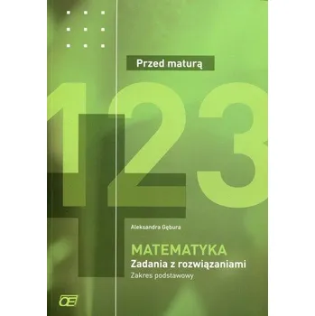 Cizí jazyk Matematyka Przed maturą Zadania z rozwiązaniami Zakres podstawowy - Aleksandra Gębura