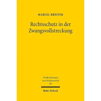 Rechtsschutz in der Zwangsvollstreckung - Breiter, Marcel