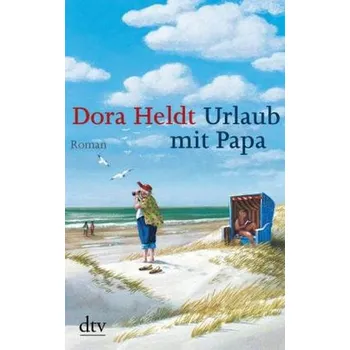 Urlaub mit Papa - Dora Heldt