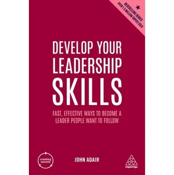 Develop Your Leadership Skills - Adair, John [EN] (2022, Brožovaná, Kogan Page Ltd)