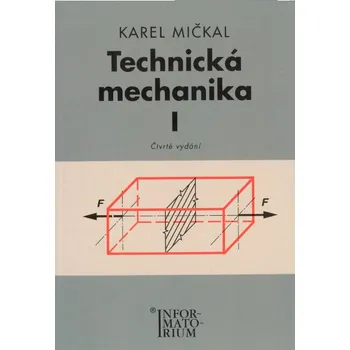 Technická mechanika I Pro studijní obory SOŠ a SOU Karel Mičkal