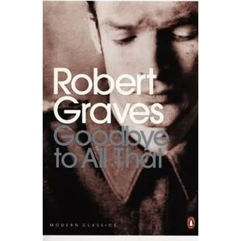 Literární biografie Goodbye to All That - Graves, Robert von Ranke