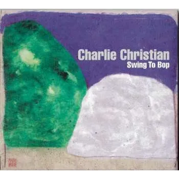 Zahraniční hudba CD Charlie Christian: Swing To Bop DIGI 2004 Digipack