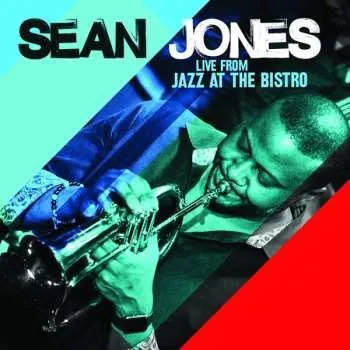 Zahraniční hudba CD Sean Jones: Live From Jazz At The Bistro 2017
