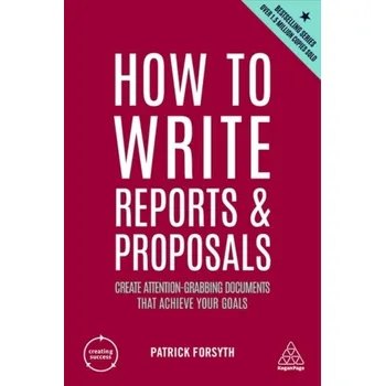 How to Write Reports and Proposals - Patrick Forsyth [EN] (2022, Brožovaná, Kogan Page Ltd)