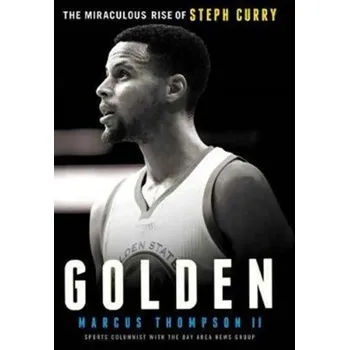 Literární biografie Golden: The Miraculous Rise of Steph Curry - Marcus Thompson II
