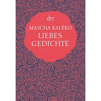 Liebesgedichte - Kaléko, Mascha [DE] (2015, Vázaná, DTV)