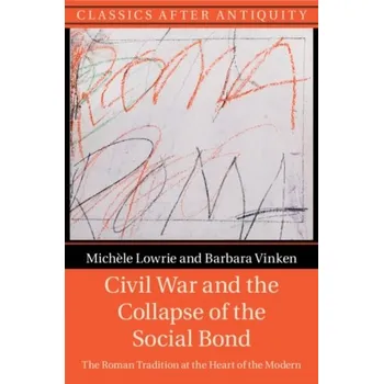 Populárně naučná literatura pro dospělé Civil War and the Collapse of the Social Bond - Lowrie, Michele [EN] (2023, Brožovaná, Cambridge University Press)