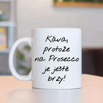 Hrnek Káva, protože na Prosecco je ještě brzy