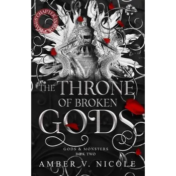 Cizojazyčná kniha The Throne of Broken Gods: The MUST-READ second book in Amber Nicole´s dark romantasy series! - Amber V. Nicole