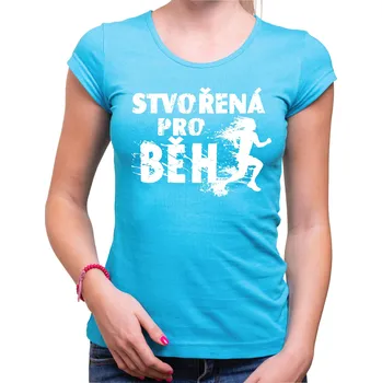 Tričko - Stvořený/á pro běh, Barva látky tyrkysová modrá, Střih Dámsky, Velikost XXL