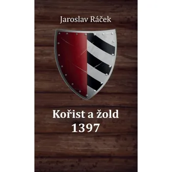 Kořist a žold 1397 - Jaroslav Ráček