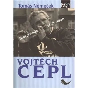 Literární biografie Vojtěch Cepl: Život právníka ve 20. století - Tomáš Němeček