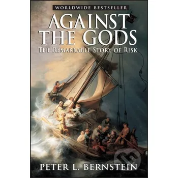 Against the Gods - Peter L. Bernstein John Wiley & Sons