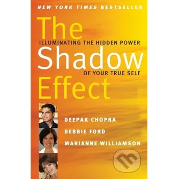 The Shadow Effect - Debbie Ford, Marianne Williamson, Deepak Chopra HarperCollins