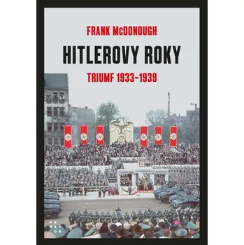 Hitlerovy roky 1. díl 1933-1939