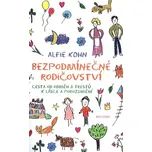 BEZPODMÍNEČNÉ RODIČOVSTVÍ - Kohn Alfie